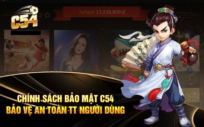 C54 chú trọng bảo vệ thông tin của người chơi